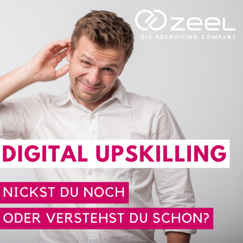 Digital Upskilling - Fit For Job mit Zeel - Die Recruiting Company